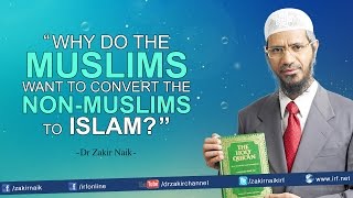 Why do the Muslims want to convert the NonMuslims to Islam [upl. by Armanda]