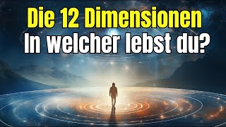 Die 12 Dimensionen in welcher lebst du [upl. by Zannini]