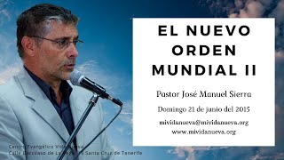 El Nuevo Orden Mundial II  Pastor José Manuel Sierra [upl. by Sirotek]