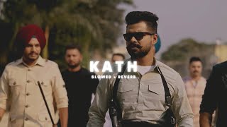 Kath  Slowed  Reverb   Arjan Dhillon [upl. by Nnaul]