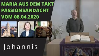 Maria aus dem Takt  Passionsandacht vom 08042020  Johannisgemeinde Mannheim Lindenhof [upl. by Ahtimat100]