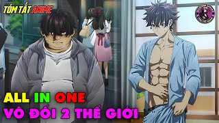 ALL IN ONE  Nhận Skill Ở Dị Giới Tôi Vô Đối Luôn Ở Thế Giới Thực  Tóm Tắt Anime  Review Anime [upl. by Aita683]