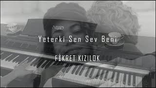 Yeterki Sen Sev BeniFİKRET KIZILOK Piyano coverPiyano ile çalınan şarkılar [upl. by Paulie]