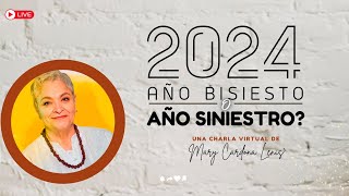 2024 AÑO BISIESTO O SINIESTRO  UNA CHARLA VIRTUAL CON MARY CARDONA LENIS [upl. by Norabel]