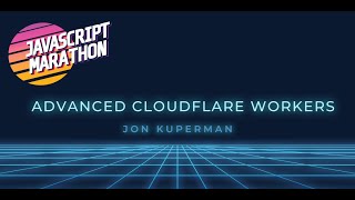 Advanced Cloudflare Workers with Jon Kuperman  JavaScript Marathon [upl. by Atimed832]