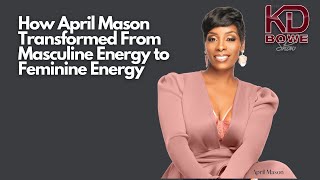 How To Change From Masculine to Feminine Energy aprilmasontv [upl. by Itnaihc]