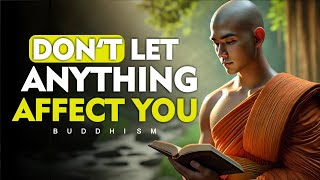 10 Buddhist Principles So That NOTHING Can AFFECT YOU [upl. by Derej]