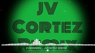 Evergreen Westlife  remix  JV Cortez remix [upl. by Llebpmac]