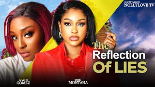 THE REFLECTION OF LIES  UCHE MONTANA SCARLET GOMEZ MOVIES 2024  Nigerian Love Movie [upl. by Yniar]