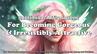 GORGEOUS amp IRRESISTIBLY ATTRACTIVE  They Will Love and Adore You  Subliminal Affirmations amp Reiki [upl. by Helbonnah]