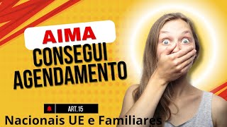 Consegui agendamento na Aima pelo artigo 15° Nacionais UE e Familiares [upl. by Cameron]