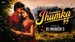 DJ MANISH S  JHUMKA  SAMBALPURI SONG  REMIX • DJ MANISH S 2K24 [upl. by Yeznil]