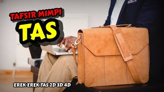 Tafsir Mimpi Tas amp Erek Erek Tas 2D 3D 4D [upl. by Acisse]