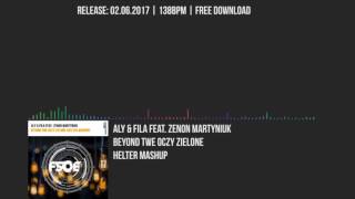 Aly amp Fila feat Zenon Martyniuk  Beyond Twe Oczy Zielone Helter Mashup [upl. by Chenee]