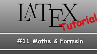 Latex Tutorial 11 Mathe und Formeln [upl. by Zabrine]