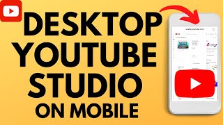 How to Open YouTube Studio Desktop Website on Mobile [upl. by Stubstad]