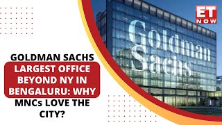 Goldman Sachs Largest Office Beyond New York In Bengaluru How MNC Offices Impact Indian Economy [upl. by Ahteral]