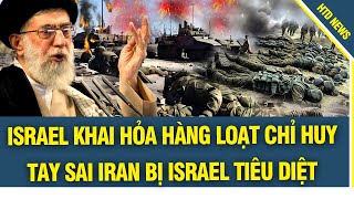 Israel tấn công cửa hậu của Iran hàng loạt chỉ huy tay sai Iran bị tiêu diệt Tehran choáng váng [upl. by Balthasar994]