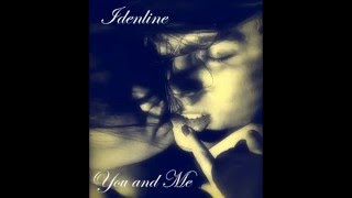 idenline  You and Me [upl. by Arlen]