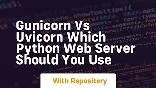 Gunicorn vs uvicorn which python web server should you use [upl. by Race]