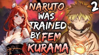 What if Naruto was trained by Fem Kurama  Part 2 [upl. by Hamil690]