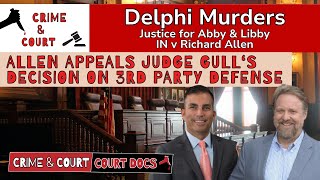 Delphi Docs Allen Appeals Judge Gull‘s Decision on 3rd Party Defense IN v Richard Allen [upl. by Balfour]