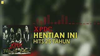 XPDC  Hentian Ini Official Audio [upl. by Desmund993]