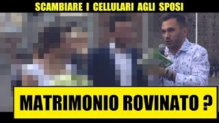 SCAMBIARE I CELLULARI AGLI SPOSI Matrimonio Rovinato  Giacomo Hawkman [upl. by Ardnajela]