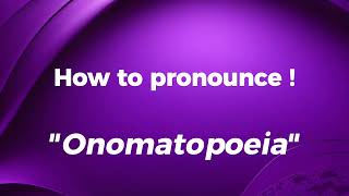 How to pronounce Onomatopoeia  Onomatopoeia pronunciation both in British and American English [upl. by Ezmeralda747]