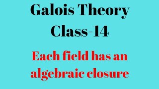 Galois Theory  Class  14 [upl. by Sabba]