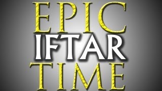 EPIC IFTAR TIME Epic Meal Time Parody [upl. by Tica991]