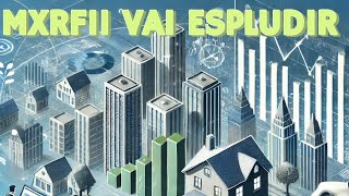 Perspectivas de Valorização do MXRF11 Um Olhar sobre o Maior Fundo Imobiliário da B3quot [upl. by Akenna]