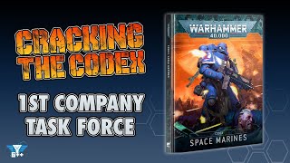 Cracking the Codex  Codex Space Marines 1st Company Task Force Detachment 10th Edition [upl. by Nasar]