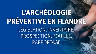 Larchéologie préventive en Flandre législation inventaire prospection fouille rapportage [upl. by Saimerej313]