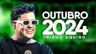 THIAGO AQUINO O BRABO 2024  CD COMPLETO OUTUBRO [upl. by Ahsiri434]