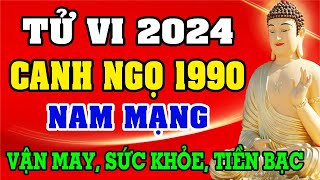 Tử vi tuổi CANH NGỌ 1990 Nam mạng năm 2024  Xem Vận may sức khỏe may mắn giàu sang hay vận hạn [upl. by Abihsot220]