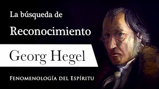 BÚSQUEDA de RECONOCIMIENTO Georg WF Hegel  ¿Qué huella tiene el mundo de TI [upl. by Yorgos481]