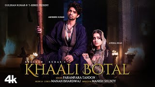 Khaali Botal Full Song Abhishek Kumar Ayesha Khan  Parampara Tandon  Manan Bhardwaj Bhushan K [upl. by Ikey112]