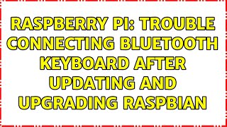 Raspberry Pi Trouble Connecting Bluetooth Keyboard After updating and upgrading Raspbian [upl. by Allmon]