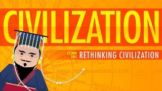 Rethinking Civilization  Crash Course World History 201 [upl. by Nelan]