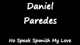 Daniel paredes  no speak spanish my love [upl. by Eleen]