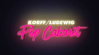 KORFFLUDEWIG  Pop Cabaret [upl. by Leiba]