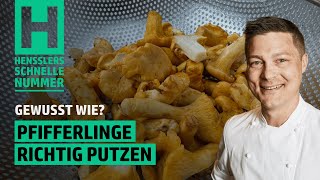 Schnelles Pfifferlinge richtig putzen Rezept von Steffen Henssler [upl. by Evets]