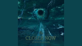 Closer Now [upl. by Asenab]