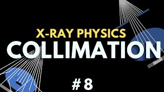 Collimation of the Xray Beam  Xray physics 8  Radiology Physics Course 15 [upl. by Dysart]