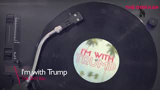 DONALD TRUMP SONG quotIm With Trumpquot by The Don Kap [upl. by Nalyd]