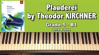 ABRSM Grade 5 Piano 2019 amp 2020 B1  KIRCHNER Plauderei [upl. by Meeks209]