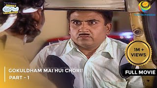 Gokuldham Mai Hui Chori  FULL MOVIE  Part 1  Taarak Mehta Ka Ooltah Chashmah Ep 153 to 155 [upl. by Nonah]