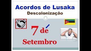 Saiba Tudo Sobre ACORDOS DE LUSAKA Descolonização Moçambicana 7 de Setembro [upl. by Ahsiea203]