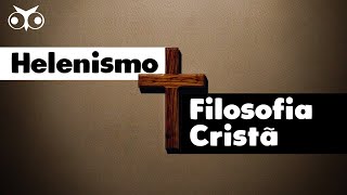 Do HELENISMO à FILOSOFIA CRISTÃ  Filosofia Medieval  História da Filosofia [upl. by Carry]